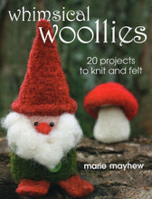 Load image into Gallery viewer, Whimsical Woollies, 20 projects to knit and felt